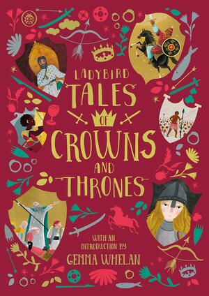 Ladybird Tales of Crowns and Thrones: With an Introduction From Gemma Whelan by Yvonne Battle-Felton, Chitra Soundar