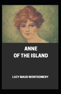 Anne of the Island Illustrated by L.M. Montgomery