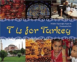 T is for Turkey by Prodeepta Das, Nilufer Topaloglu Pyper