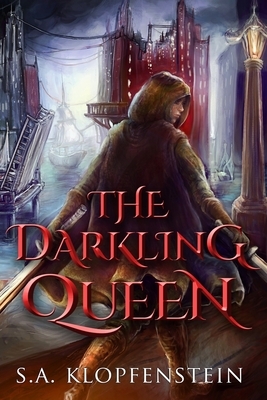 The Darkling Queen by S.A. Klopfenstein