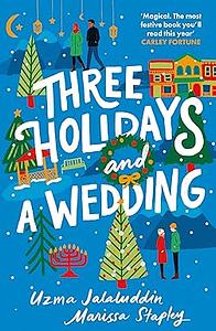 Three Holidays and a Wedding by Uzma Jalaluddin, Marissa Stapley