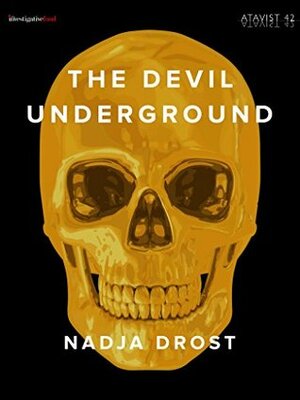The Devil Underground (Kindle Single) by The Atavist, Nadja Drost