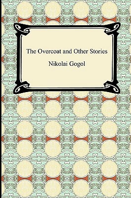 The Overcoat and Other Stories by Nikolai Gogol