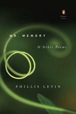 Mr. Memory & Other Poems by Phillis Levin