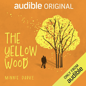 The Yellow Wood  by Minnie Darke