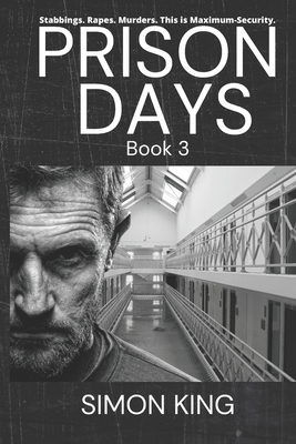 Prison Days: True Diary Entries by a Maximum Security Prison Officer, August, 2018 by Simon King