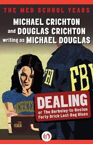 Dealing or The Berkeley-to-Boston Forty-Brick Lost-Bag Blues by Michael Douglas, Michael Douglas