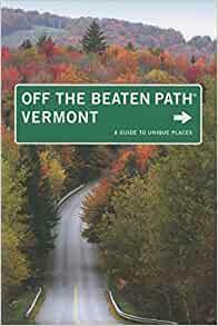 Vermont Off the Beaten Path®, 8th: A Guide to Unique Places by Robert Forrest Wilson, Barbara Radcliffe Rogers, Stillman D. Rogers