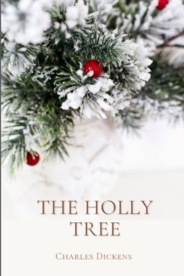 The Holly Tree: Annotated by Charles Dickens