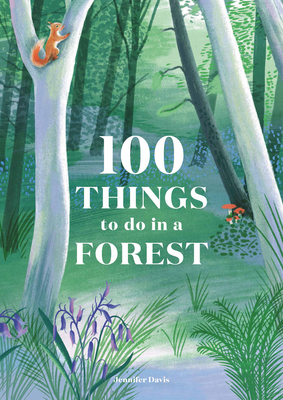 100 Things to Do in a Forest by Eleanor Taylor, Jennifer Davis