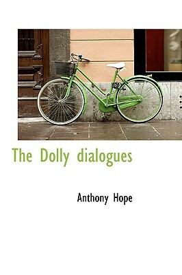 The Dolly Dialogues by Anthony Hope