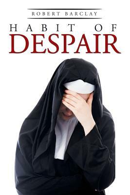 Habit of Despair by Robert Barclay