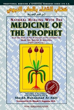 Natural Healing with the Medicine of the Prophet: From the Book of the Provisions of the Hereafter ... by Ibn Qayyim al-Jawziyyah, Muhammad Al-Akili, Muhammad M. Al-Akili