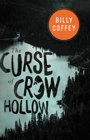 The Curse of Crow Hollow by Billy Coffey