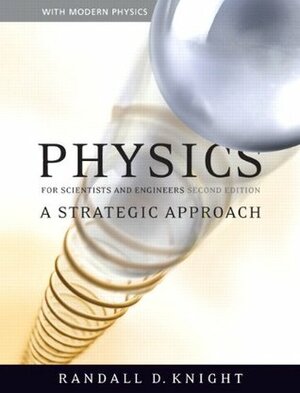 Physics for Scientists and Engineers: A Strategic Approach with Modern Physics with MasteringPhysics by Randall D. Knight