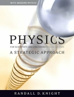 Physics for Scientists and Engineers: A Strategic Approach with Modern Physics with MasteringPhysics by Randall D. Knight