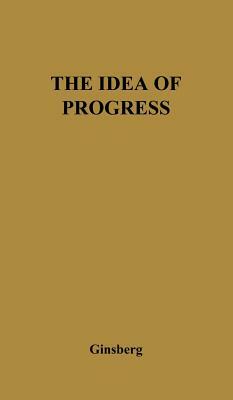 The Idea of Progress: A Revaluation by Morris Ginsberg, Unknown