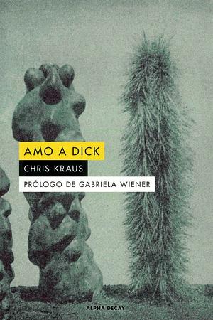 Amo a Dick by Chris Kraus