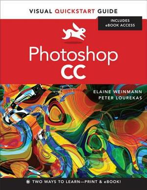 Photoshop CC: Visual QuickStart Guide by Peter Lourekas, Elaine Weinmann