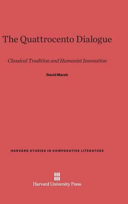 The Quattrocento Dialogue by David Marsh