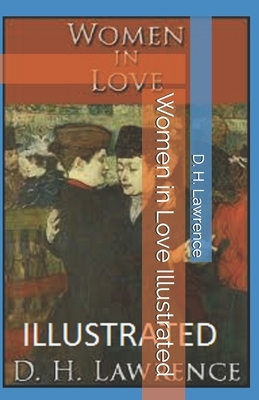 Women in Love Illustrated by D.H. Lawrence