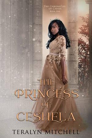 Princess of Ceshela by Teralyn Mitchell