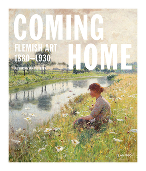 Coming Home: Flemish Art 1880-1930 by Katharina Van Cauteren