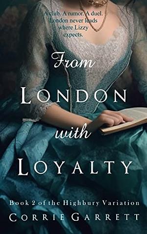 From London With Loyalty by Corrie Garrett