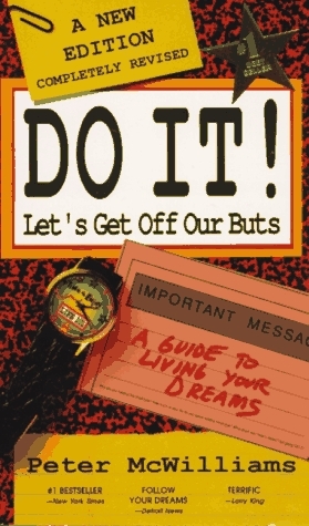 Do It!: Let's Get Off Our Buts – A Guide to Living Your Dreams by Peter McWilliams