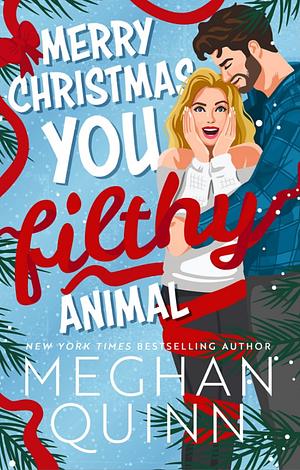 Merry Christmas, You Filthy Animal by Meghan Quinn