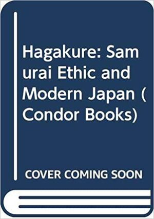 Yukio Mishima on Hagakure: The Samurai Ethic and Modern Japan by Yukio Mishima