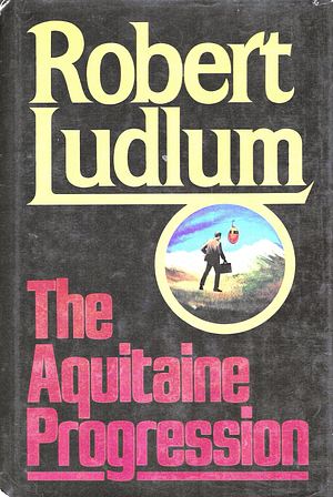 The Aquitaine Progression by Robert Ludlum