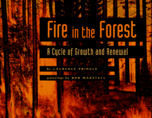 Fire in the Forest: A Cycle of Growth and Renewal by Laurence Pringle