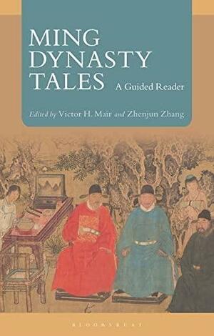 Ming Dynasty Tales: A Guided Reader by Victor H. Mair, Zhenjun Zhang