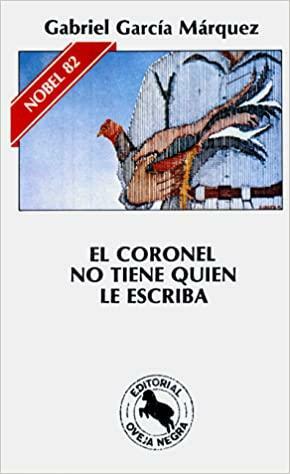 El coronel no tiene quien le escriba by Gabriel García Márquez