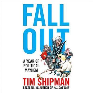 Fall Out by Tim Shipman, Rupert Farley