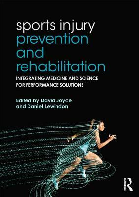 Sports Injury Prevention and Rehabilitation: Integrating Medicine and Science for Performance Solutions by 