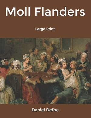 Moll Flanders: Large Print by Daniel Defoe