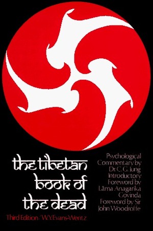 The Tibetan Book of the Dead or The After-death Experiences on the Bardo Plane by Karma Lingpa, Kazi Dawa-Samdup, W.Y. Evans-Wentz