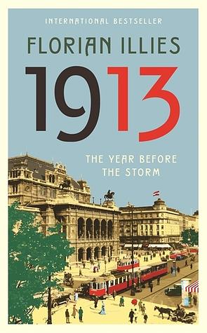 1913: The Year before the Storm by Florian Illies