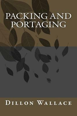 Packing and Portaging by Dillon Wallace