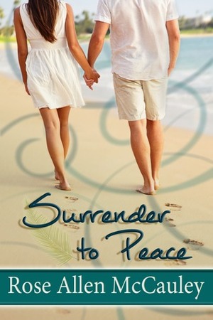 Surrender to Peace (Surrender in Paradise #2) by Rose Allen McCauley