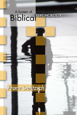 A System of Biblical Psychology by Franz Delitzsch