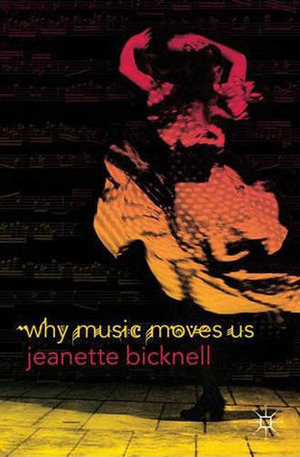 Why Music Moves Us by Jeanette Bicknell