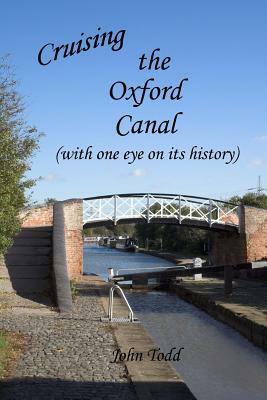 Cruising the Oxford Canal (with one eye on its history) by John Todd