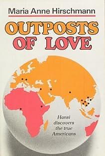 Outposts of Love by Maria Anne Hirschmann