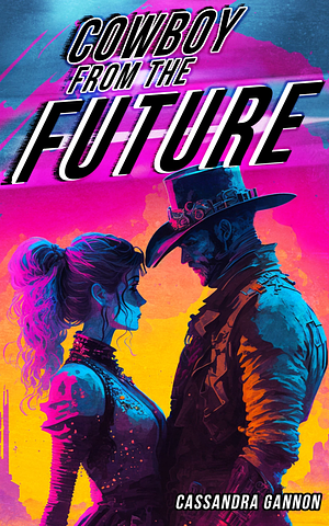 Cowboy from the Future by Cassandra Gannon