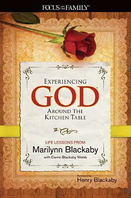 Experiencing God Around the Kitchen Table by Carrie Blackaby Webb, Marilynn Blackaby