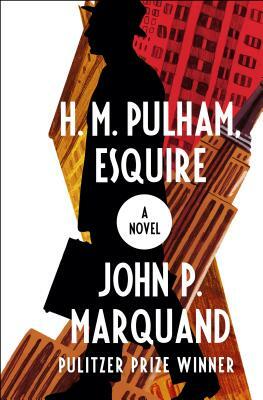 H. M. Pulham, Esquire by John P. Marquand