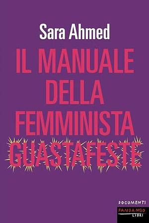 Il manuale della femminista guastafeste by Sara Ahmed